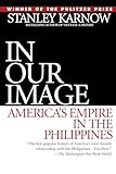 In Our Image: America’s Empire in the Philippines