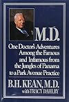 M.D.: One Doctor's Adventures Among the Famous and Infamous from the Jungles of Panama to a Park Avenue Practice