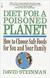 Diet For A Poisoned Planet How To Choose Safe Foods For You And Your Family