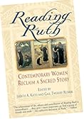 Reading Ruth :Contemporary Women Reclaim a Sacred Story /edited by Judith A. Kates and Gail Twersky Reimer.