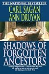 Shadows of Forgotten Ancestors: A Search for Who We Are