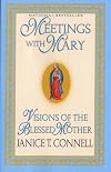 Meetings with Mary: Visions of the Blessed Mother