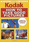 How to Take Good Pictures, Revised Edition - Kodak
