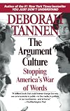 The Argument Culture: Stopping America's War of Words