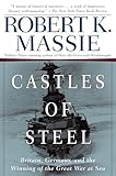 Castles Of Steel Britain Germany And The Winning Of The Great War At Sea