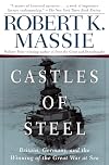 Castles of Steel: Britain, Germany, and the Winning of the Great War at Sea