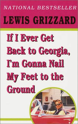 If I Ever Get Back to Georgia, I'm Gonna Nail My Feet to the Ground book cover