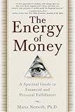 The Energy Of Money A Spiritual Guide To Financial And Personal Fulfillment