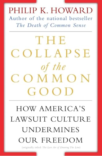 The Collapse of the Common Good: How America's Lawsuit Culture Undermines Our Freedom
