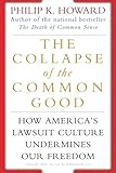 The Collapse Of The Common Good How Americas Lawsuit Culture Undermines Our Freedom