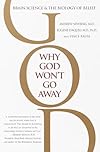 Why God Won't Go Away: Brain Science and the Biology of Belief - Andrew Newberg