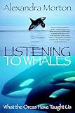 Listening To Whales What The Orcas Have Taught Us