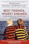 Best Friends, Worst Enemies: Understanding the Social Lives of Children