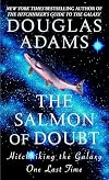 The Salmon of Doubt: Hitchhiking the Galaxy One Last Time