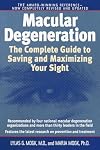 Macular Degeneration: The Complete Guide to Saving and Maximizing Your Sight