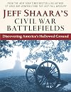 Jeff Shaara's Civil War Battlefields: Discovering America's Hallowed Ground