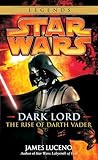 Dark Lord Star Wars Legends The Rise Of Darth Vader