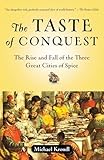The Taste Of Conquest The Rise And Fall Of The Three Great Cities Of Spice