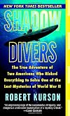 Shadow Divers: The True Adventure of Two Americans Who Risked Everything to Solve One of the Last Mysteries of World War II