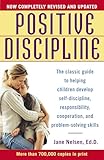 Positive Discipline The Classic Guide To Helping Children Develop Selfdiscipline Responsibility Cooperation And Problemsolving Skills