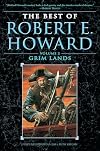 The Best of Robert E. Howard, Volume 2: Grim Lands