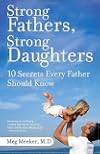 Strong Fathers, Strong Daughters: 10 Secrets Every Father Should Know