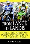From Lance to Landis: Inside the American Doping Controversy at the Tour de France