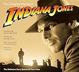 The Complete Making Of Indiana Jones The Definitive Story Behind All Four Films