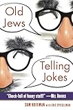 Old Jews Telling Jokes 5000 Years Of Funny Bits And Notsokosher Laughs