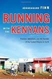 Running With The Kenyans Passion Adventure And The Secrets Of The Fastest People On Earth