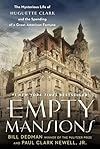 Empty Mansions: The Mysterious Life of Huguette Clark and the Spending of a Great American Fortune