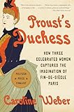 Prousts Duchess How Three Celebrated Women Captured The Imagination Of Findesicle Paris