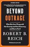 Beyond Outrage: What Has Gone Wrong with Our Economy and Our Democracy, and How to Fix Them {Expanded Vintage Edition}