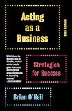 Acting As A Business Fifth Edition Strategies For Success