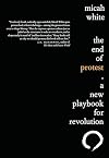 The End of Protest: A New Playbook for Revolution