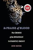 In Praise Of Blood The Crimes Of The Rwandan Patriotic Front