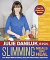 Slimming Meals That Heal: Lose Weight Without Dieting, Using Anti-inflammatory Superfoods