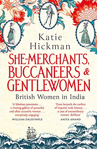 Cover of She-Merchants, Buccaneers and Gentlewomen: British Women in India 1600 – 1900