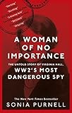 A Woman Of No Importance The Untold Story Of Virginia Hall Wwiis Most Dangerous Spy