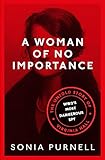 A Woman Of No Importance The Untold Story Of Virginia Hall Wwiis Most Dangerous Spy