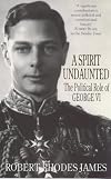 A Spirit Undaunted: Political Role of George VI