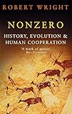 Nonzero History Evolution Human Cooperation The Logic Of Human Destiny