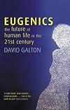 Eugenics: The Future of Human Life in the 21st Century