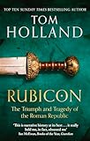 Rubicon: The Triumph and Tragedy of the Roman Republic