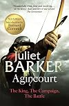 Agincourt: The King, The Campaign, The Battle