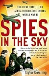 Spies In The Sky: The Secret Battle for Aerial Intelligence during World War II