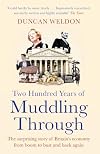 Two Hundred Years of Muddling Through: The surprising story of Britain's economy from boom to bust and back again