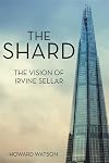 The Shard: The Vision of Irvine Sellar