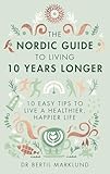 The Nordic Guide To Living 10 Years Longer 10 Easy Tips To Live A Healthier Happier Life