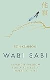 Wabi Sabi Japanese Wisdom For A Perfectly Imperfect Life